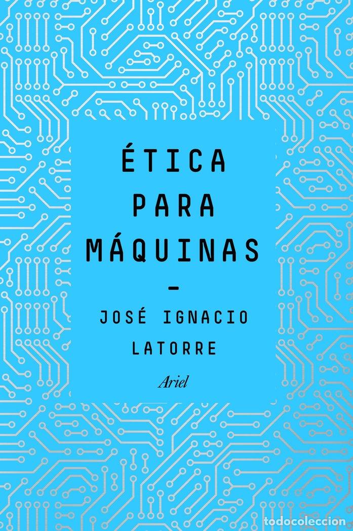 Livres: ETICA PARA MAQUINAS - JOSE IGNACIO LATORRE SENTIS