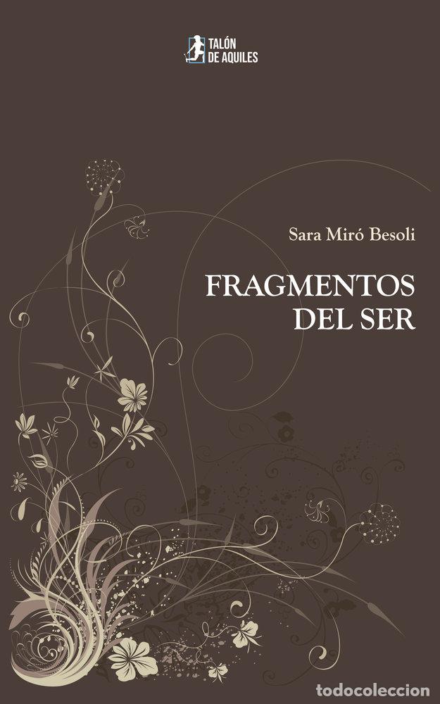 Libros: FRAGMENTOS DEL SER - MIRO BESOLI, SARA