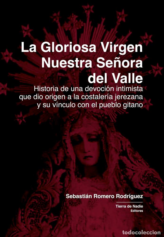 books: LA GLORIOSA VIRGEN NUESTRA SE&Ntilde;ORA DEL VALLE - ROMERO RODRIGUEZ, SEBASTIAN
