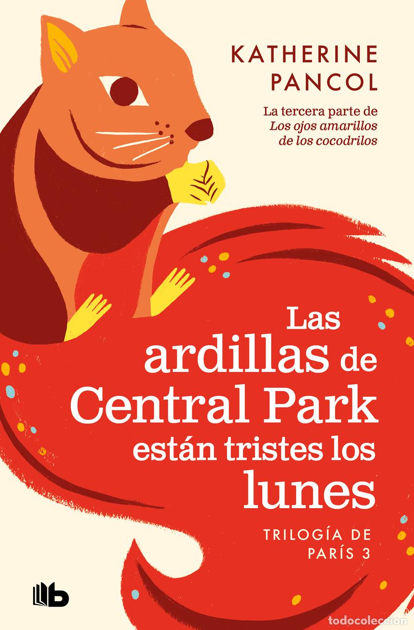 Livros: LAS ARDILLAS DE CENTRAL PARK EST&Aacute;N TRISTES LOS LUNES (TRILOG&Iacute;A DE PAR&Iacute;S 3) - Pancol, Katherine