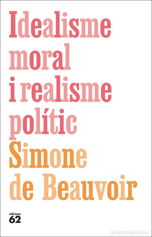 Livres: IDEALISME MORAL I REALISME POLITIC - SIMONE DE BEAUVOIR