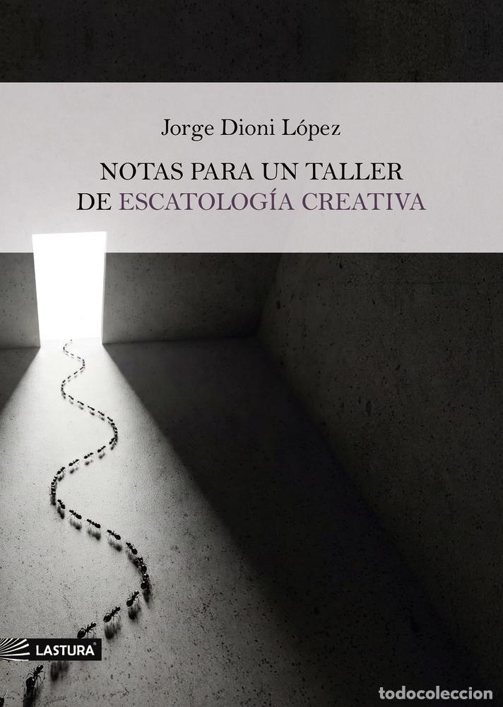Livres: NOTAS PARA UN TALLER DE ESCATOLOGIA CREATIVA - LOPEZ, JORGE DIONI