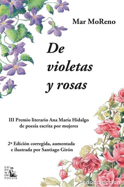 Libros: DE VIOLETAS Y ROSAS - MORENO RUIZ, MAR
