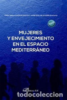 Libros: MUJERES Y ENVEJECIMIENTO EN EL ESPACIO MEDITERRANEO - GONZALEZ SANTOS, MARIA TERESA