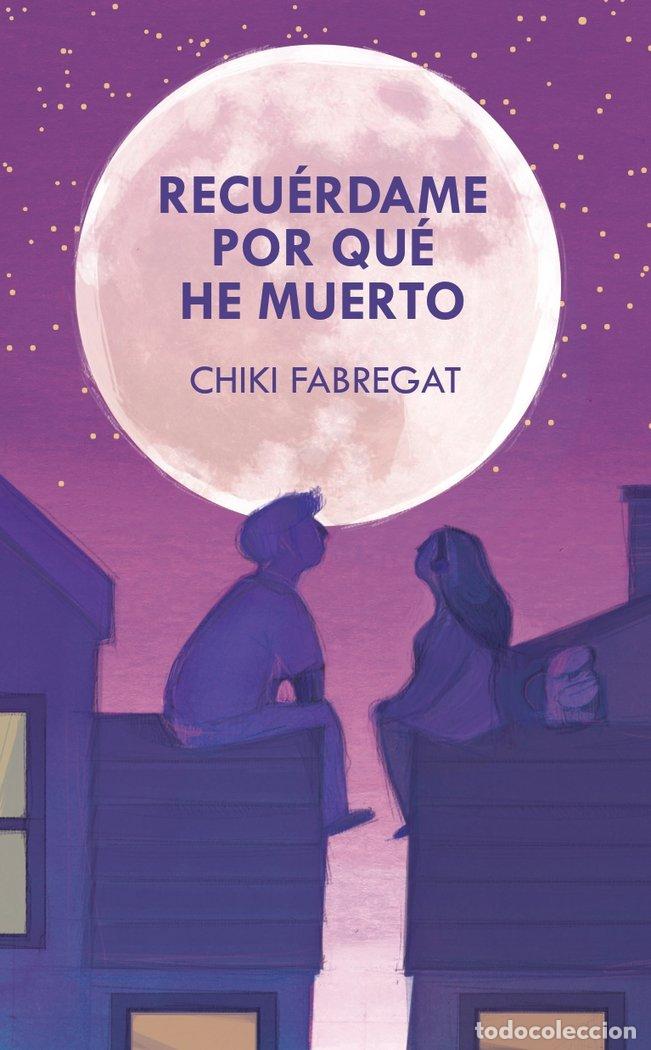 Livres: RECUERDAME POR QUE HE MUERTO - FABREGAT, CHIKI