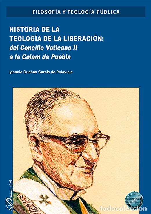 Livres: HISTORIA DE LA TEOLOGIA DE LA LIBERACION DEL CONCILIO VATIC - DUE&Ntilde;AS GARCIA DE POLAVIEJA, IGNACIO