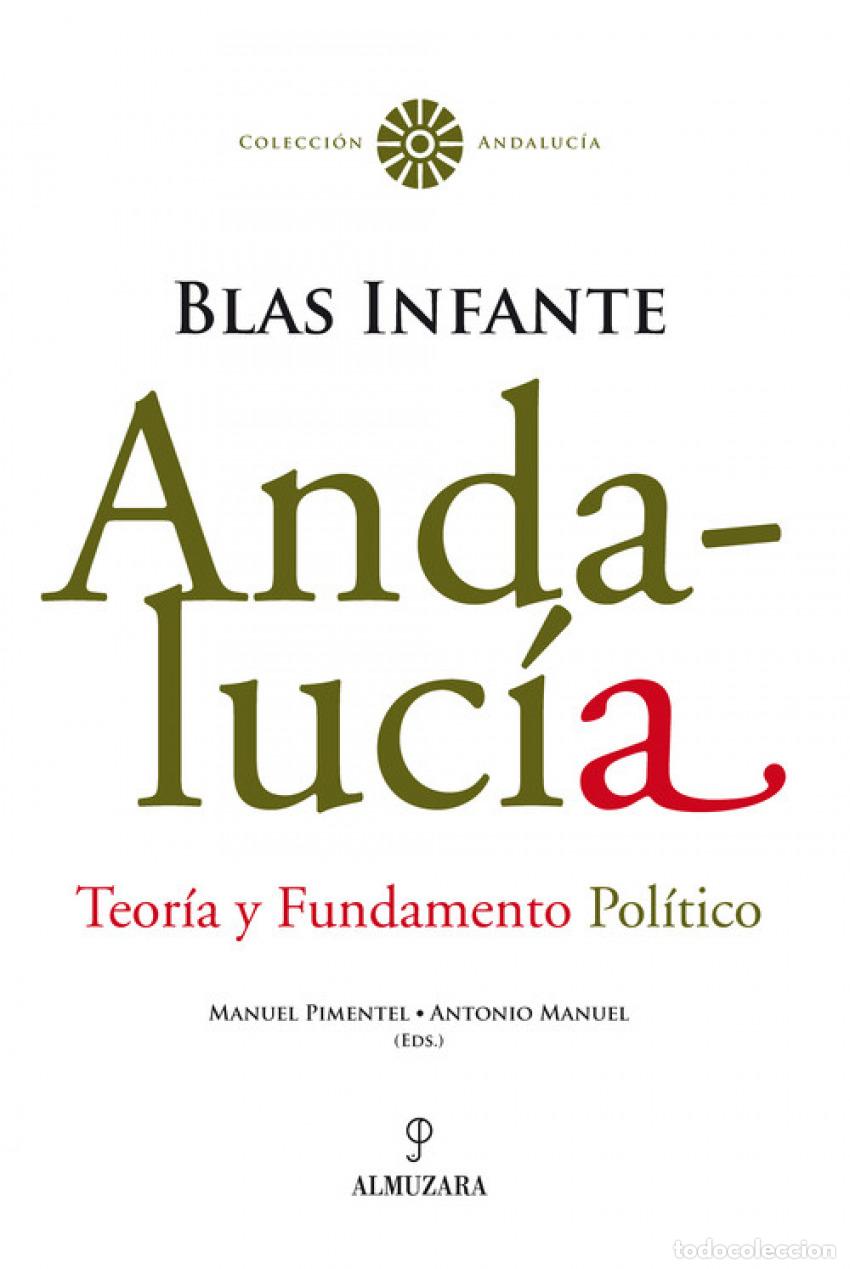 Livros: ANDALUC&Iacute;A. TEOR&Iacute;A Y FUNDAMENTO POL&Iacute;TICO. BLAS INFANTE - Pimentel Siles, Manuel