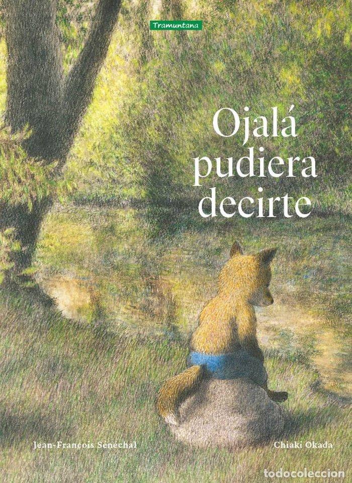 B&uuml;cher: OJALA PUDIERA DECIRTE - SENECHAL, JEAN-FRANCOIS