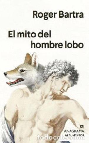 Libros: MITO DEL HOMBRE LOBO,EL - BARTRA, ROGER