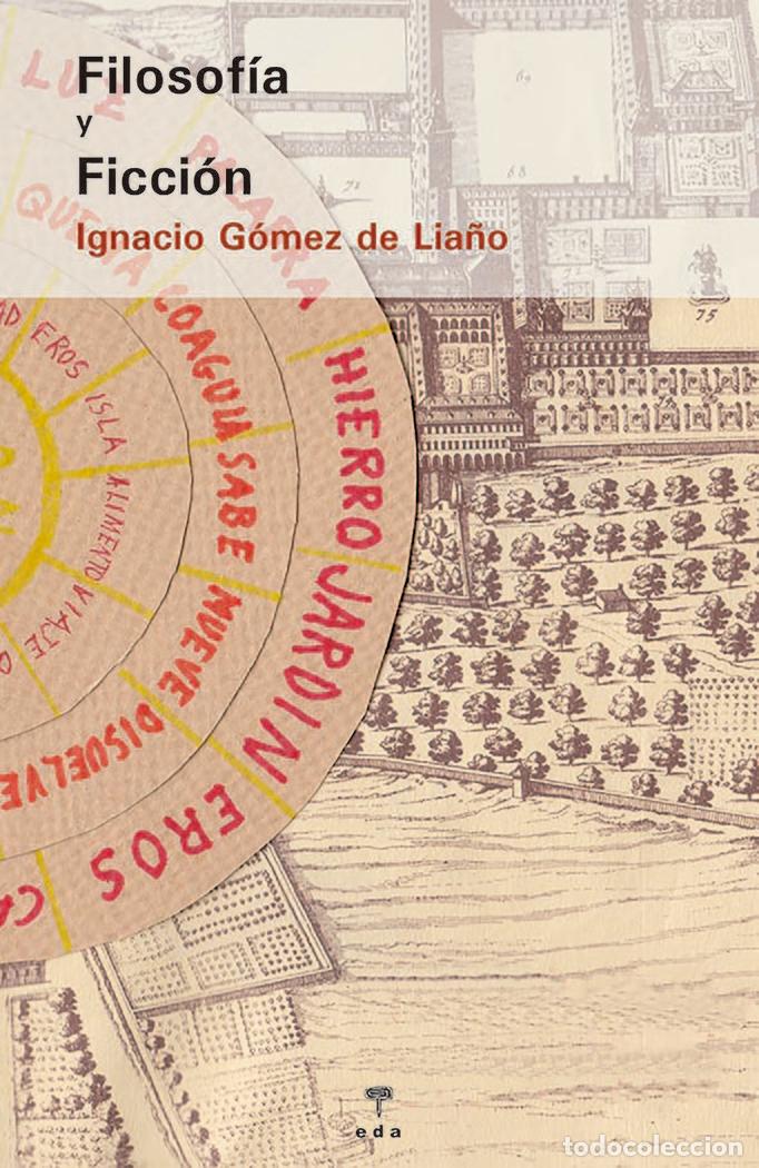 Libri: FILOSOFIA Y FICCION - GOMEZ DE LIA&Ntilde;O, IGNACIO