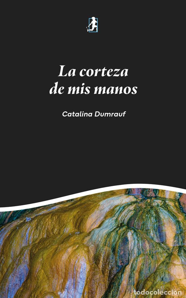 Livros: LA CORTEZA DE MIS MANOS - DUMRAUF, CATALINA