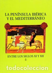 Libros: PENINSULA IBERICA Y EL MEDITERRANEO ENTRE LOS SIGLOS XI Y XI - AA.VV.