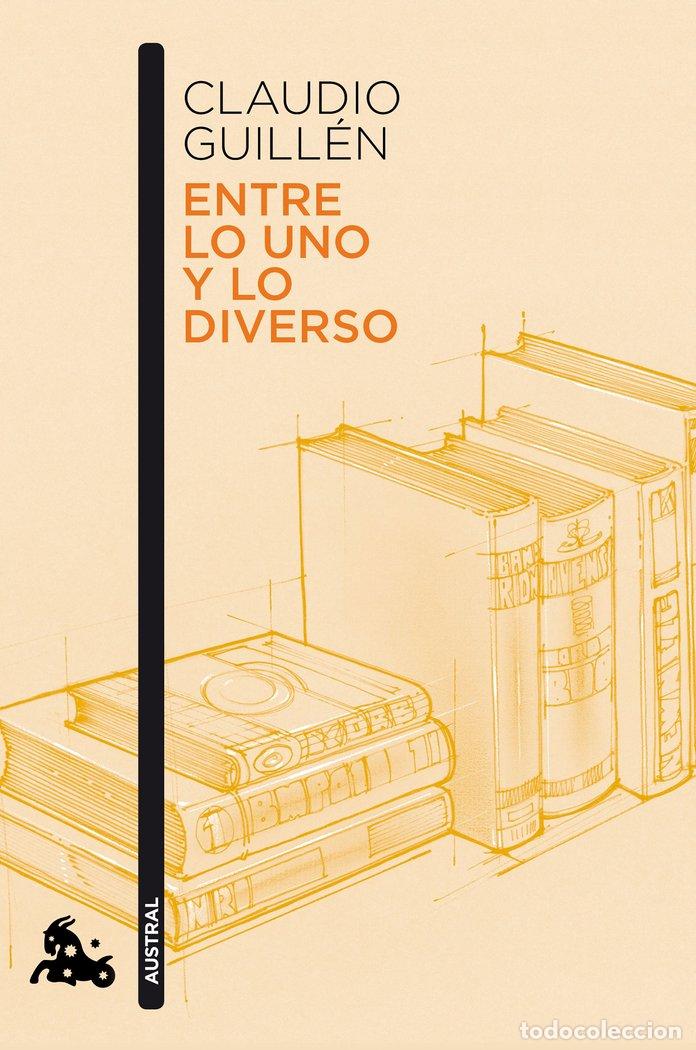 Libros: ENTRE LO UNO Y LO DIVERSO - GUILLEN, CLAUDIO