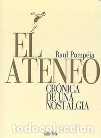 B&uuml;cher: ATENEO CRONICA DE UNA NOSTALGIA,EL - POMPEIA, RAUL
