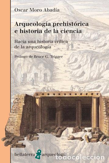 books: ARQUEOLOGIA PREHISTORICA E HA.DE LA CIENCIA - MORO ABADIA, OSCAR