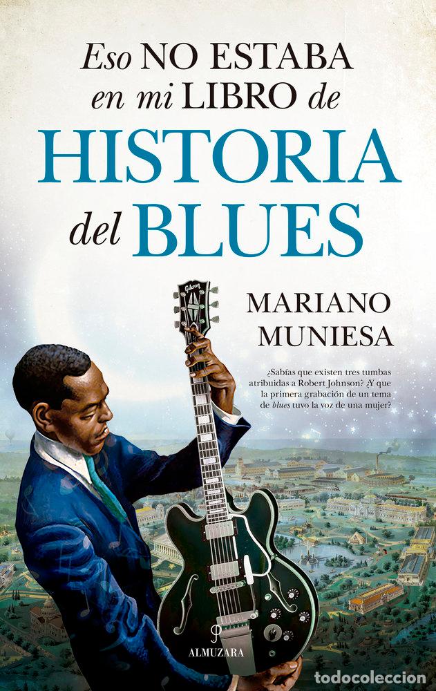 Livres: ESO NO ESTABA EN MI LIBRO DE HISTORIA DEL BLUES - MUNIESA, MARIANO