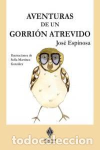 Livres: AVENTURAS DE UN GORRION ATREVIDO - ESPINOSA MARTINEZ, JOSE