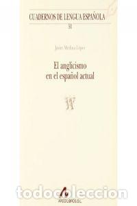 Livros: ANGLICISMO EN EL ESPA&Ntilde;OL ACTUAL,EL (W) - MEDINA, JAVIER