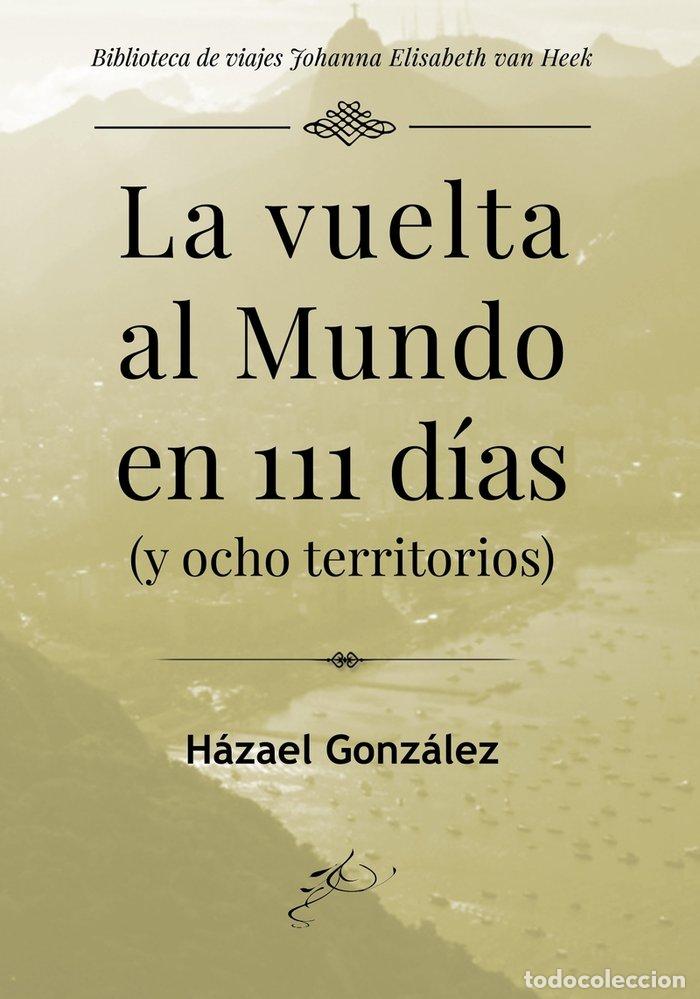 Libros: VUELTA AL MUNDO EN 111 DIAS,LA - GONZALEZ, HAZAEL