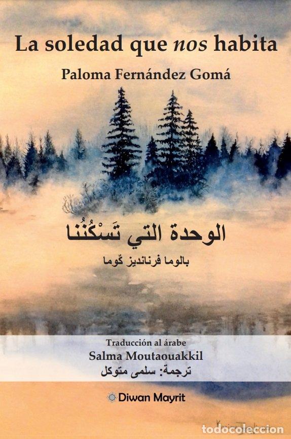 Libros: LA SOLEDAD QUE NOS HABITA ESPA&Ntilde;OL ARABE - FERNANDEZ GOMA, PALOMA