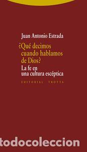 Livros: QUE DECIMOS CUANDO HABLAMOS DE DIOS - ESTRADA DIAZ, JUAN ANTONIO