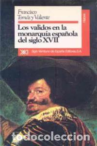 Libros: VALIDOS EN LA MONARQUIA DEL SIGLO XVII - TOMAS Y VALIENTE, FRANCISCO