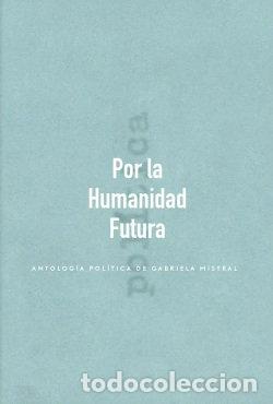 books: POR LA HUMANIDAD FUTURA - GABRIELA MISTRAL