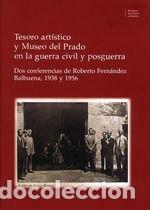 Libri: TESORO ARTISTICO Y MUSEO DEL PRADO EN LA GUERRA CIVIL Y POS - AA.VV