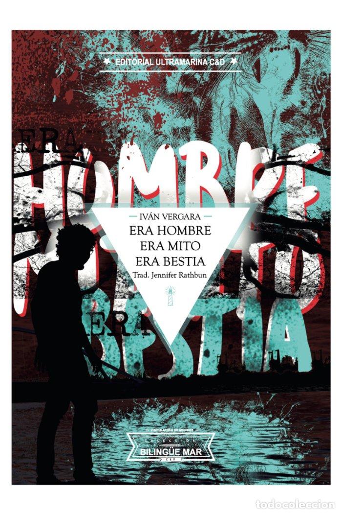 Libri: ERA HOMBRE ERA MITO ERA BESTIA - VERGARA, IVAN