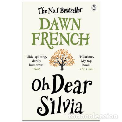 Libri: OH DEAR SILVIA - DAWN FRENCH