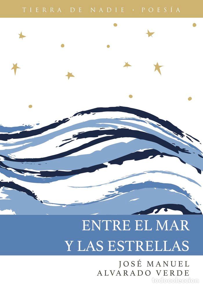 Livros: ENTRE EL MAR Y LAS ESTRELLAS - ALVARADO VERDE, JOSE MANUEL