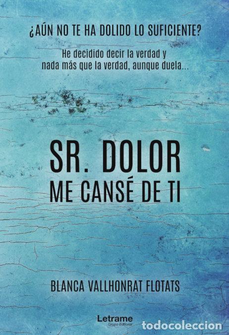Livres: SR DOLOR ME CANSE DE TI - VALLHONRAT FLOTATS, BLANCA