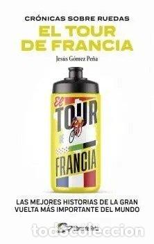 Livros: CRONICAS SOBRE RUEDAS EL TOUR DE FRANCIA - GOMEZ PE&Ntilde;A, JESUS