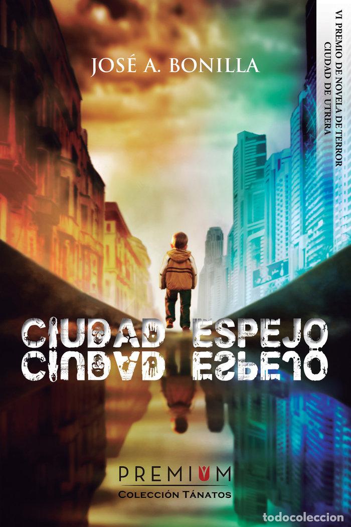 books: CIUDAD ESPEJO - BONILLA HONTORIA, JOSE ANTONIO