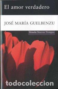 Libros: AMOR VERDADERO - GUELBENZU, JOSE MARIA