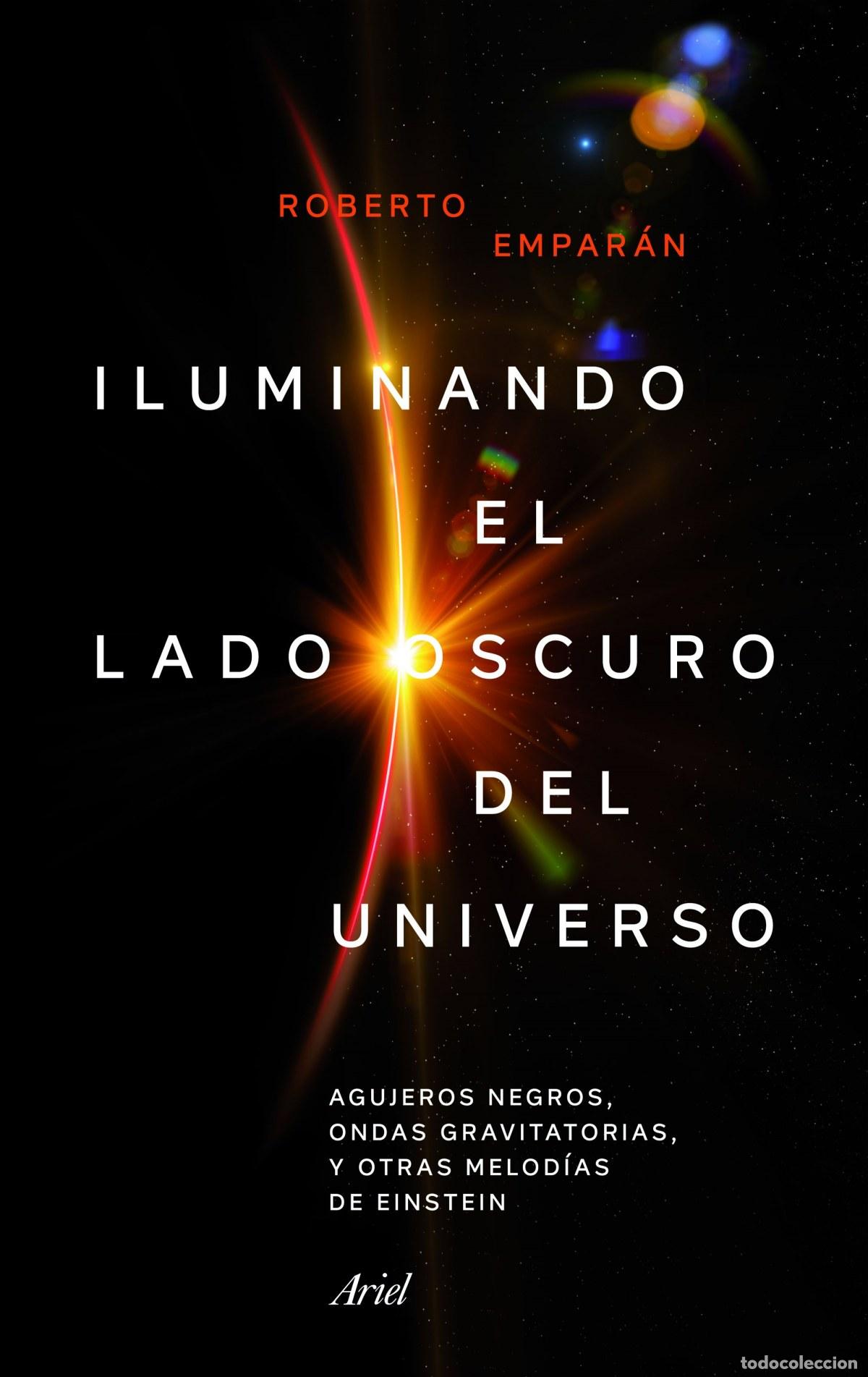 Libri: ILUMINANDO EL LADO OSCURO DEL UNIVERSO - Emparan Garc&iacute;a, Roberto