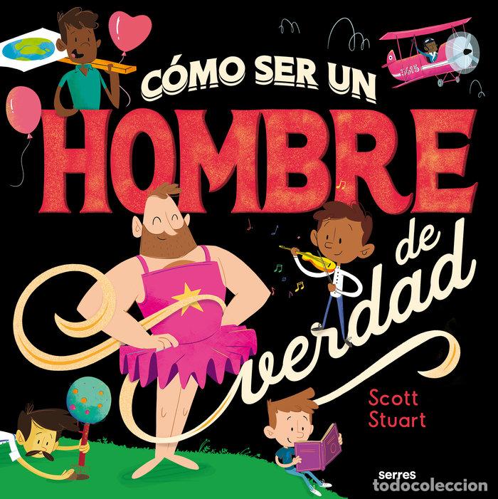 Libri: COMO SER UN HOMBRE DE VERDAD - STUART, SCOTT
