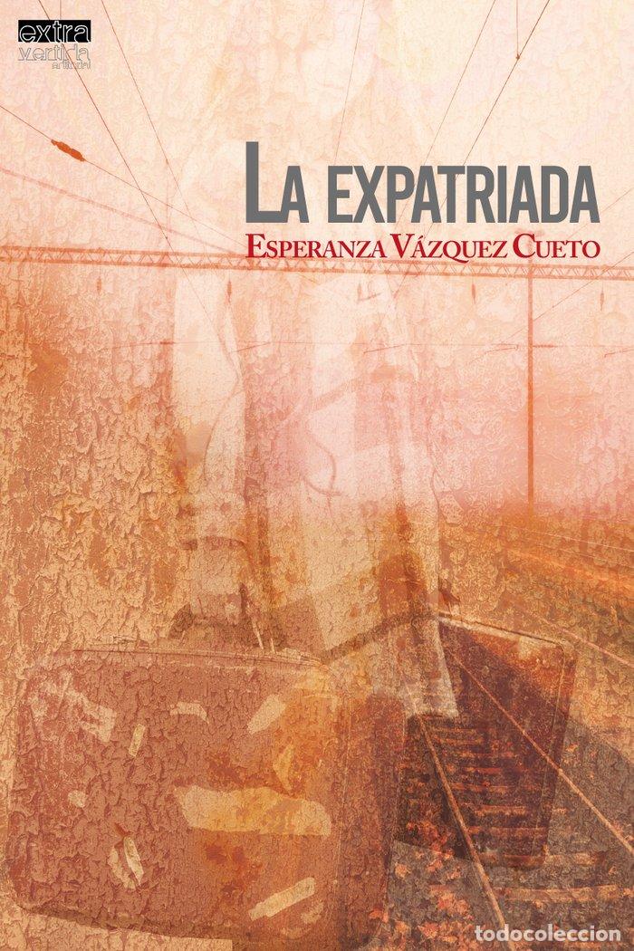 Livros: LA EXPATRIADA - VAZQUEZ CUETO, ESPERANZA