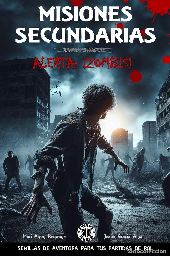Libri: MISIONES SECUNDARIAS: ALERTA &iexcl;ZOMBIES! - A&Ntilde;ON REQUENA, MARI