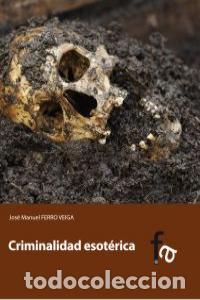 Libri: CRIMINALIDAD ESOTERICA - FERRO VEIGA, JOSE MANUEL