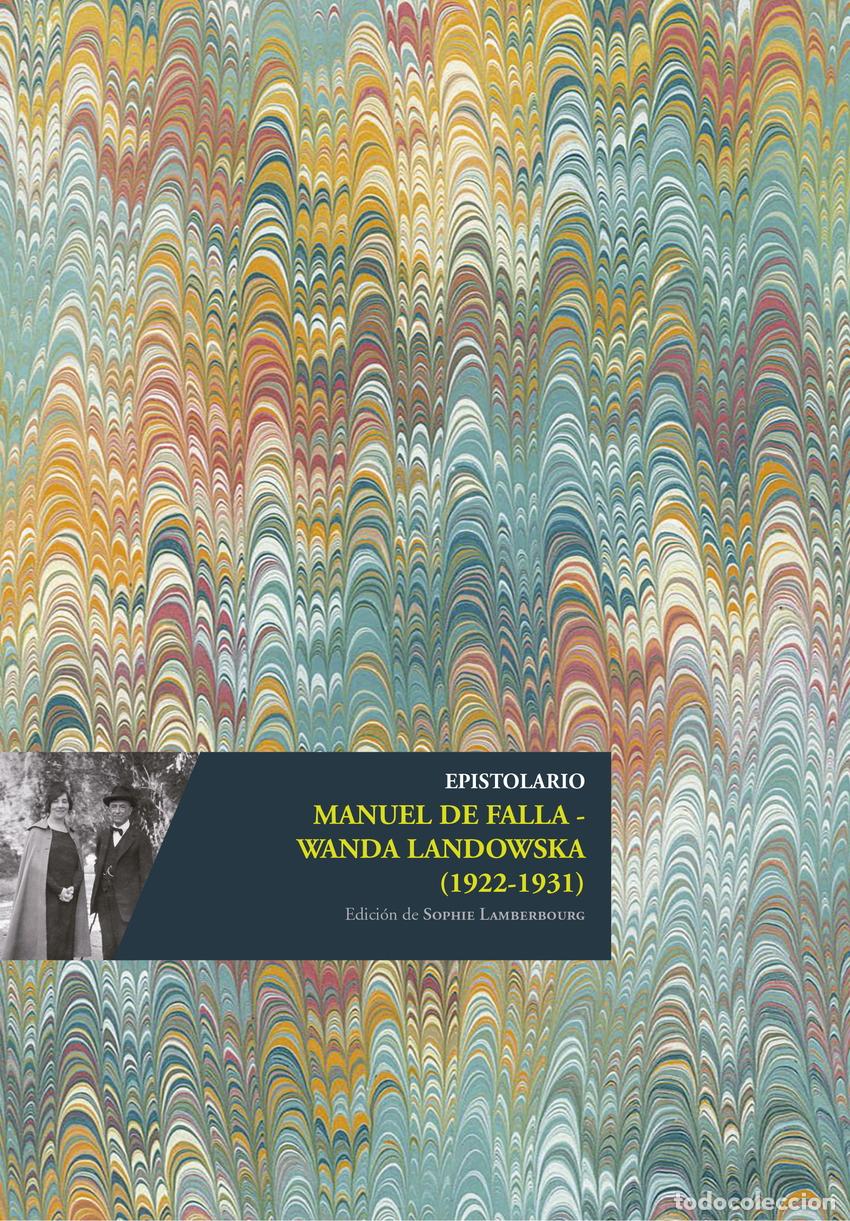 Libri: EPISTOLARIO MANUEL DE FALLA - WANDA LANDOWSKA (1922-1931) - Varios autores