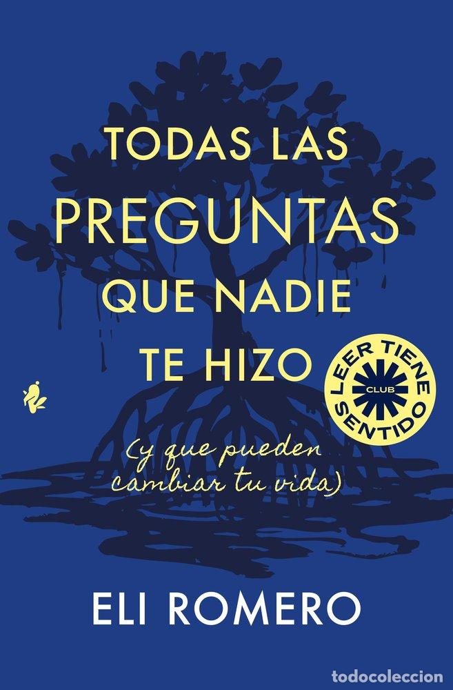 Libri: TODAS LAS PREGUNTAS QUE NADIE TE HIZO - ROMERO, ELI