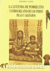 Libri: LEYENDA DE POBRECITO Y OTROS RELATOS INDIOS PINGAN Y ARAPAHO - CURTIS, EDWARD S.