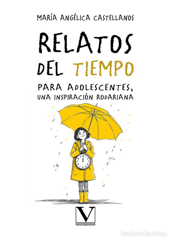 Libri: RELATOS DEL TIEMPO PARA ADOLESCENTES UNA INSPIRACION RODARI - CASTELLANOS, MARIA ANGELICA