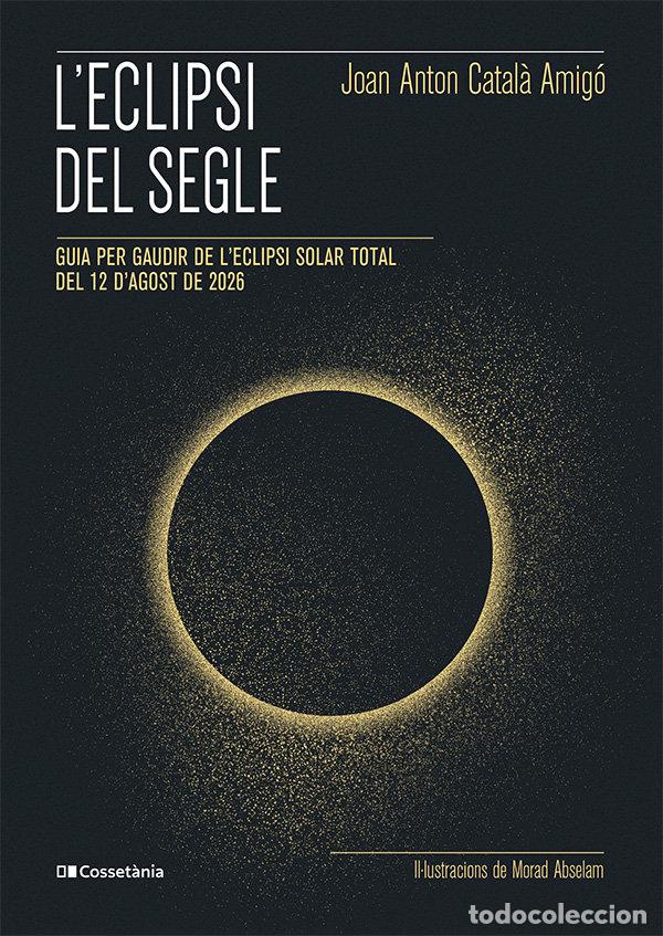 Livres: L'ECLIPSI DEL SEGLE - CATALA AMIGO, JOAN ANTON