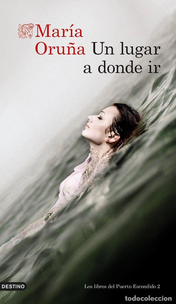 Libros: UN LUGAR A DONDE IR - ORU&Ntilde;A, MARIA