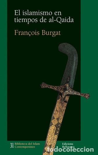 Libros: ISLAMISMO EN TIEMPOS DE AL-QAIDA,EL - BURGAT, FRANCOIS