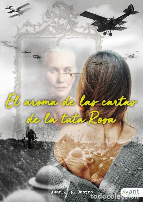 Livres: EL AROMA DE LAS CARTAS DE LA TATA ROSA - CASTRO, JUAN J.R.