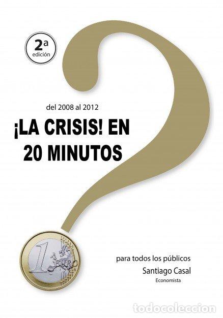 Livres: LA CRISIS EN 20 MINUTOS - SANTIAGO CASAL