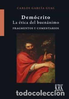 Livres: DEMOCRITO LA ETICA DEL BUENANIMO FRAGMENTOS Y COMENTARIOS - CARLOS GARCIA GUAL
